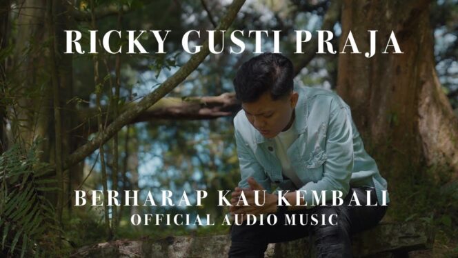 
 Ricky Gusti Praja Rilis Single Ketiga Bertajuk ‘Berharap Kau Kembali’